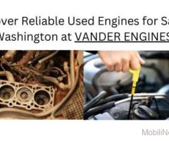 Discover reliable used engines for sale in washington at vander engines